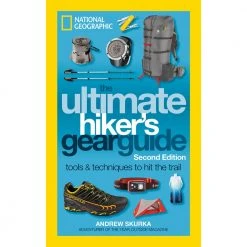 National Geographic Maps Camp & Hike The Ultimate Hiker's Gear Guide [2nd Edition]